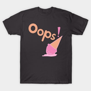 oops I drop my ice cream T-Shirt